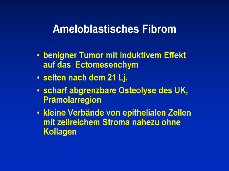 Ameloblastisches Fibrom benigner Tumor mit induktivem Effekt auf das  Ectomesenchym selten nach dem